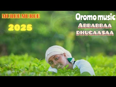 Abbabaa dhugaasaa_MUREE_MUREE New Oromo music 2025