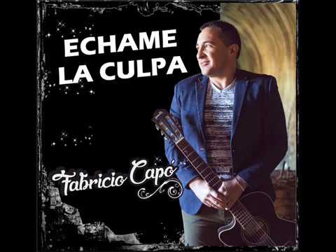 "ÉCHAME LA CULPA" (Cover: Fabricio Capó - Contactos Cel.: 099 771 501)