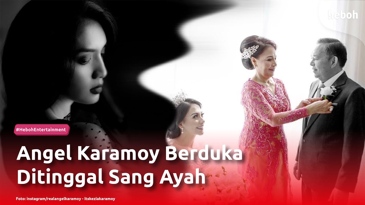 Angel Karamoy Berduka Ditinggal Sang Ayah