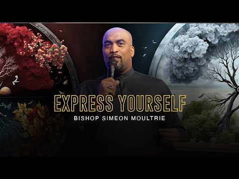 Express Yourself | Bishop Simeon Moultrie | 8am