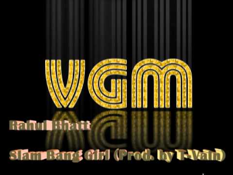 Rahul Bhatt - Slam Bang Girl (Prod. by T-Vain)