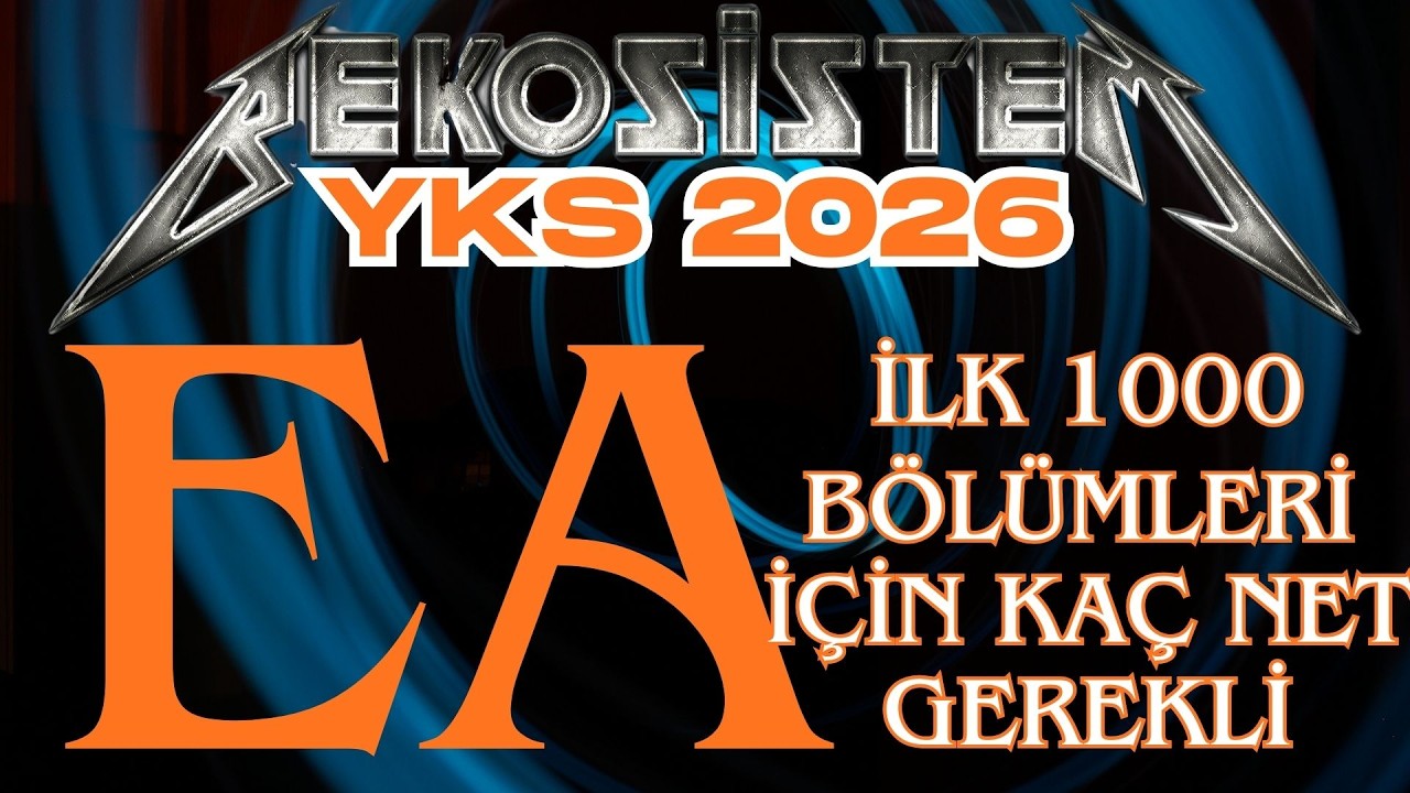 EA İLK 1000 BÖLÜMLERİ İÇİN KAÇ NET GEREKLİ