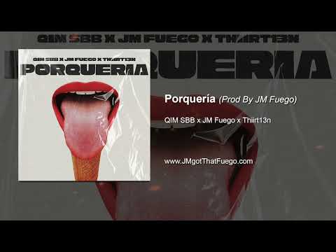 QIM SBB x JM Fuego x Thiirt13n - Porquería (Prod. JM Fuego)