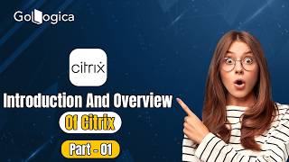 What is Citrix Full Introduction & Overview Explained | Citrix Tutorial Part 1 | GoLogica