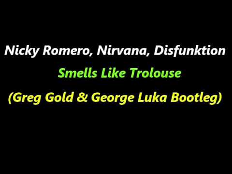 Nicky Romero, Nirvana, Disfunktion - Smells Like Trolouse (Greg Gold and George Luka Bootleg)