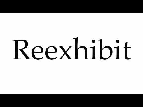 How to Pronounce Reexhibit