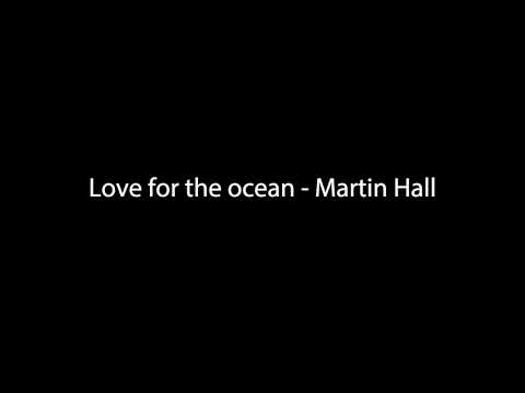 Love for the ocean - Martin Hall