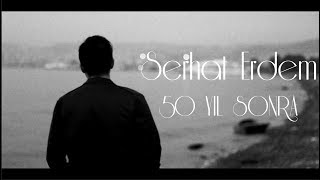 Serhat Erdem - Elli Yıl Sonra (Official Video)