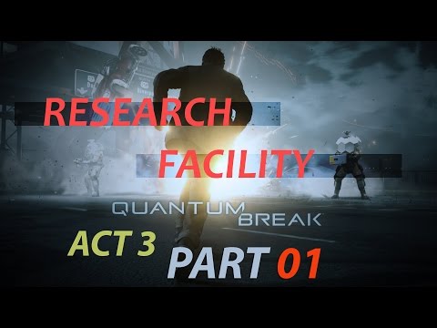 Quantum Break - Research Facility - Act 3 Part 1 - Gameplay/Playthrough