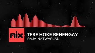 ▶ Raja Natwarlal - Tere Hoke Rehengay Full Song | Lyrics █ мιхoιd █