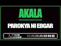 Akala - Parokya Ni Edgar (KARAOKE)