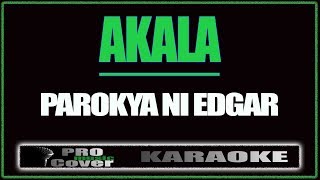 Akala - Parokya Ni Edgar (KARAOKE)