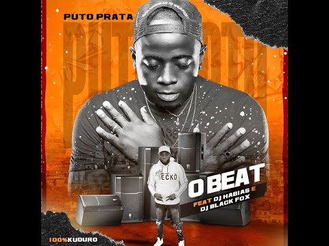 Puto Prata – O Beat Feat. Dj Habias & Dj Black Fox (Kuduro 2020)