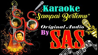 Download lagu KARAOKE 'SAMPAI BERTEMU' SAS GROUP mp3