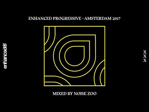 Enhanced Progressive - Amsterdam 2017, Mixed By Noise Zoo - Continuous Mix [OUT NOW]