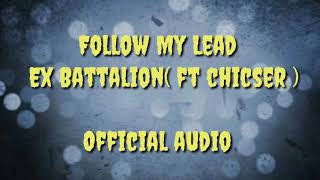 Follow My Lead - Ex Battalion (ft chicser) Official Audio