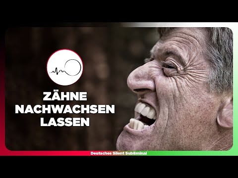 🎧 DRITTE ZÄHNE WACHSEN LASSEN - ZÄHNE NACHWACHSEN LASSEN - DEINE ZÄHNE WACHSEN ZUM DRITTEN MAL NACH