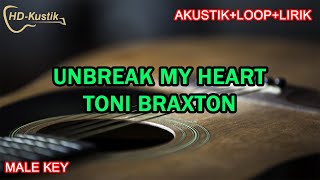UNBREAK MY HEART - TONI BRAXTON | KARAOKE AKUSTIK+LOOP+LIRIK | MALE KEY