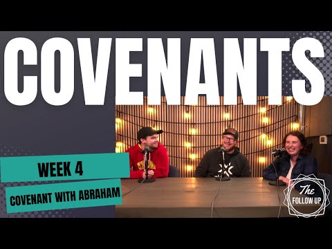 The Follow Up: Covenants - Week 4 - Abraham