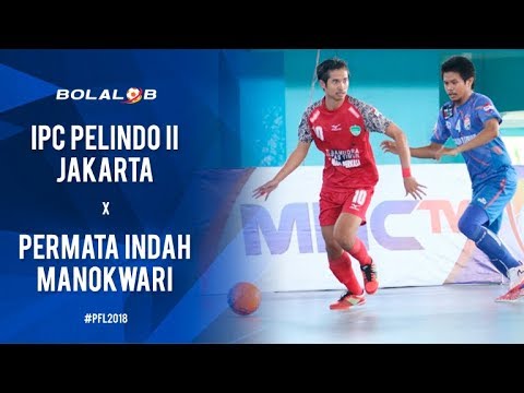 IPC Pelindo II Jakarta (3) Vs (5) Permata Indah Manokwari - Highlights Pro Futsal League 2018