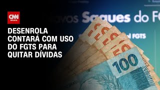 Vídeo: Desenrola 2.0: Trabalhador poderá usar FGTS a partir do dia 26 | LIVE CNN