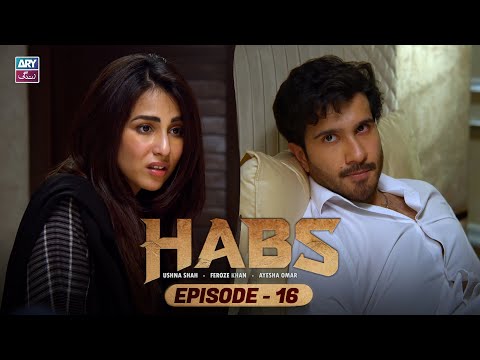 Habs Episode 16 | Ushna Shah | Feroze Khan | Ayesha Omar | ARY Zindagi Drama