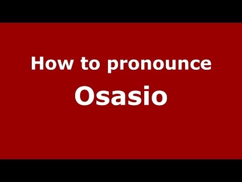 How to pronounce Osasio (Italian/Italy) - PronounceNames.com