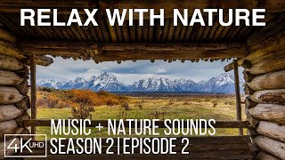 Nature’s Beauty in 4K | Relaxing Background + Calm Music & Real Sounds | Relax with Nature - S2; Ep2