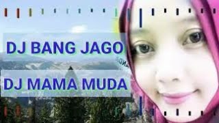 Download lagu DJ BANG JAGO VS MAMA MUDA TERBARU mp3 Download lagu DJ BANG JAGO VS MAMA MUDA TERBARU mp3