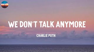 We Don&#39;t Talk Anymore - Charlie Puth (Lyrics) / Selena Gomez, Ed Sheeran,...