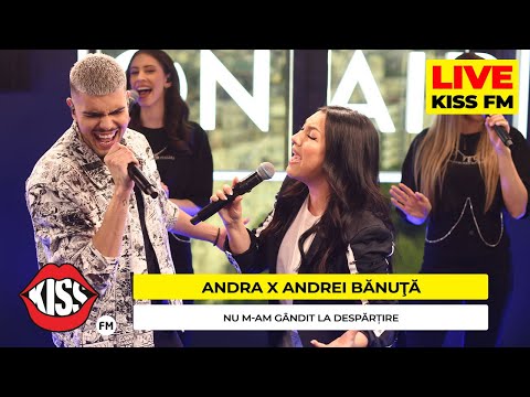 ANDRA x ANDREI BANUTA - Nu M-am Gândit La Despărțire (LIVE @ KISSFM) #premieraLive