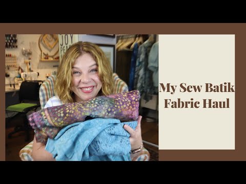 My Sew Batik Fabric Haul