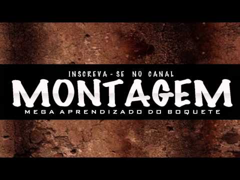 Montagem - Aprendizado Do Boquete ♪ ' ( Lançamento 2013 )