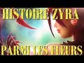 HISTOIRE DE ZYRA [PARMI LES FLEURS] - LEAGUE OF LEGENDS