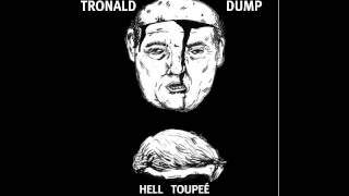 TronaldxDump - Hell Toupeé [2016]