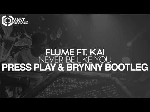 Flume ft. Kai - Never Be Like You (Press Play & Brynny Bootleg)