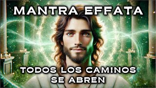 MANTRA EFFATÁ | 🕊️ Lengua de JESÚS ✨ | ABRE TUS CAMINOS 🌟 y MANIFIESTA TUS SUEÑOS 💖