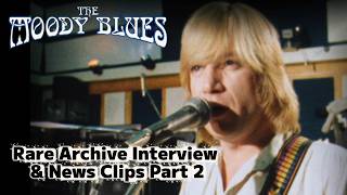 The Moody Blues Rare Archive Interview &amp; News Clips Part 2