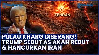Militer AS Gempur Pulau Kharg Usai Trump Ancam Rebut Teheran dalam Semalam