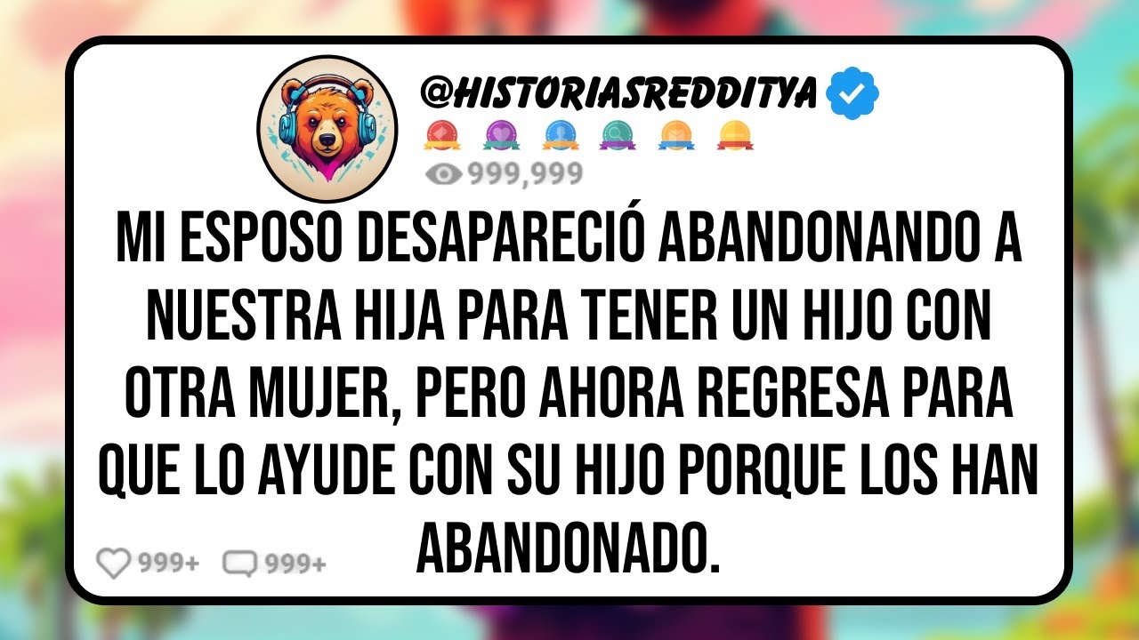 Mi ESPOSO Desapareció Abandonando a Nuestra HIJA para Tener un HIJO con Otra Mujer, Pero Ahora ...