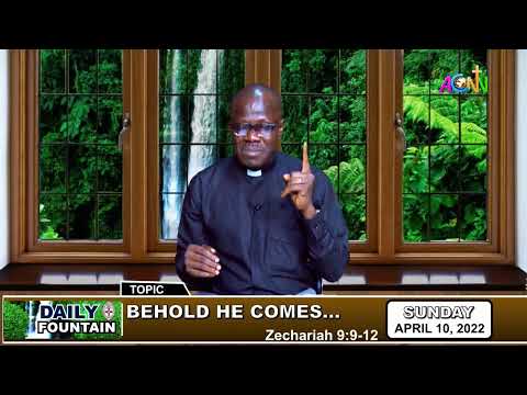 DAILY FOUNTAIN DEVOTIONAL OF APRIL 10, 2022 - THE VEN. OBINNA ORJI