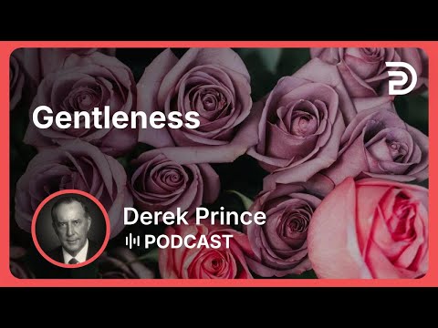 Gentleness | Part 9 - Fruit of the Spirit | Derek Prince