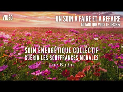 Soin Énergétique Intemporel - Guérir les Souffrances Morales - Animé par Luc Bodin