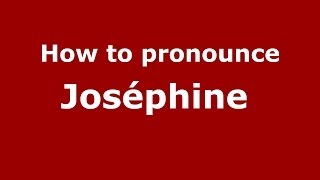 How to pronounce Joséphine 