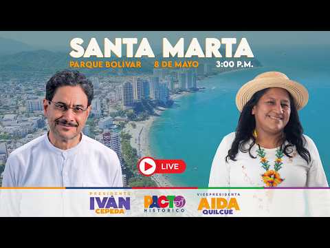 🔴EN DIRECTO: IVÁN CEPEDA Y AIDA QUILCUE EN SANTA MARTA