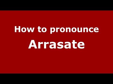 How to pronounce Arrasate (Spanish/Spain) - PronounceNames.com
