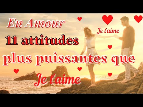 L'AMOUR 💖❤💞 EN AMOUR ❤ 11 ATTITUDES💖 plus Puissantes que Je t'aime ❣