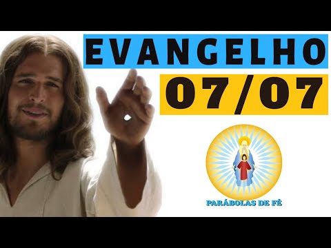 EVANGELHO DO DIA 07/07/2020 com Reflexão - Homilia Diária do EVANGELHO de HOJE - LITURGIA DIÁRIA