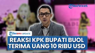 KPK Gerak Cepat Selidiki Dugaan Bupati Buol Terima Uang 10 Ribu USD dan Tiket Konser BLACKPINK