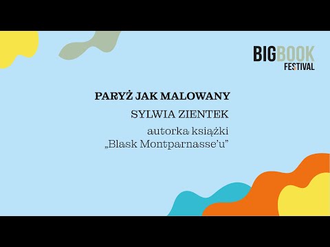 Paryż w ogniu sztuki. "Blask Montparasse'u" I Sylwia Zientek i Sonia Kisza na Big Book Festival!